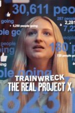 Film Trainwreck The Real Project X (2025) Sub Indo